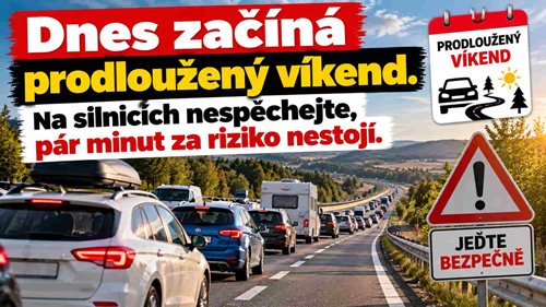 Dnes začíná prodloužený víkend. Na silnicích nespěchejte, pár minut za riziko nestojí