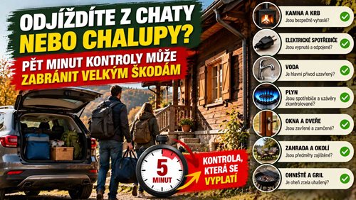 Odjíždíte z chaty nebo chalupy? Pět minut kontroly může zabránit velkým škodám