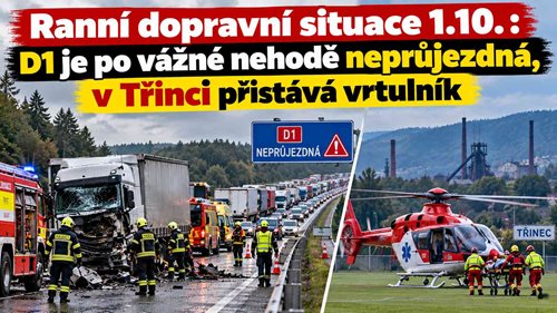 Ranní dopravní situace: D1 je po vážné nehodě neprůjezdná, v Třinci přistává vrtulník