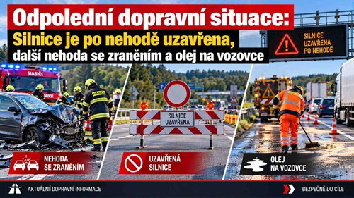 Odpolední dopravní situace: Silnice je po nehodě uzavřena, další nehoda se zraněním a olej na vozovce